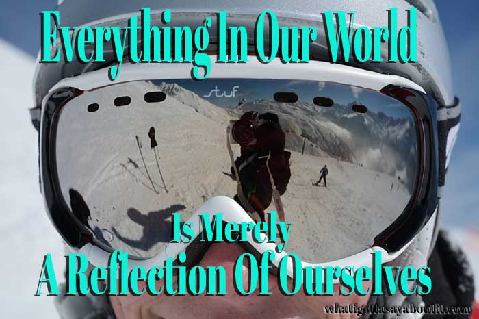 Reflections Of Ourselves