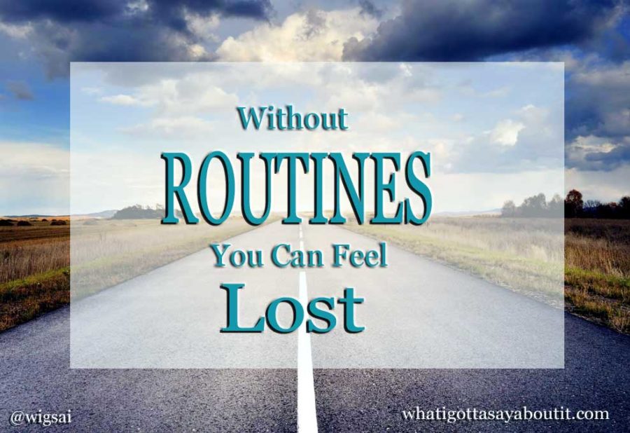 Lost Without A Routine